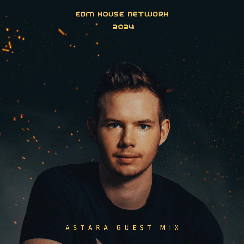 Astara shares an exclusive mix for prominent outlet EDM House Network, (419k+ following on Instagram). In this 60 minute guest mix, he shares unreleased songs slated for release later in 2024!